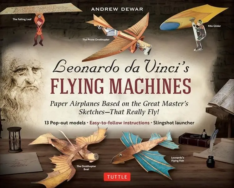 Leonardo Da Vinci's Flying Machines Kit: Paper Airplanes Based on the Great Master's Sketches - That Really Fly! (13 Pop-Out Models; Easy-To-Follow In -- Andrew Dewar, General Merchandise