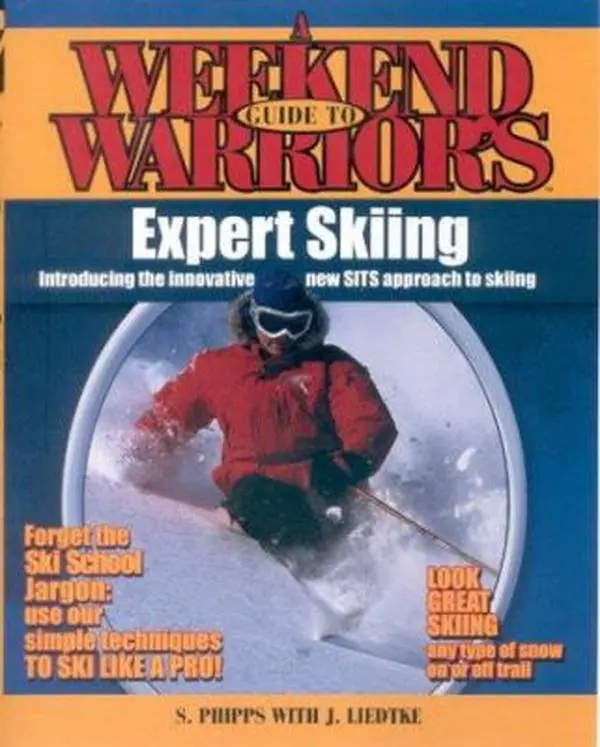 USED-A Weekend Warrior's Guide to Expert Skiing: Introducing the Innovative New Sits Approach to Skiing by Stephen Phipps (Paperback)