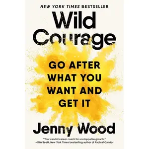Wild Courage: Go After What You Want and Get It Hardcover – March 25, 2025