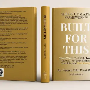 Built For This: The D.E.L.E.M.A.T.E. Framework for Women Who Want It All