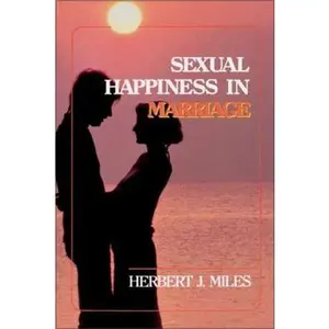 USED-Sexual Happiness in Marriage, Revised Edition: An Honest Discussion of the Role of Sex in Marriage by Miles, Herbert J. (Paperback)