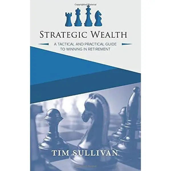 USED-Strategic Wealth: A Tactical and Practical Guide to Winning in Retirement by Tim Sullivan (Paperback)