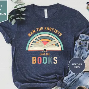 Ban The Fascists Save The Books Shirt, Librarian Shirt, Reading Teacher, Book Nerd Shirt, Funny Book Lovers HRD