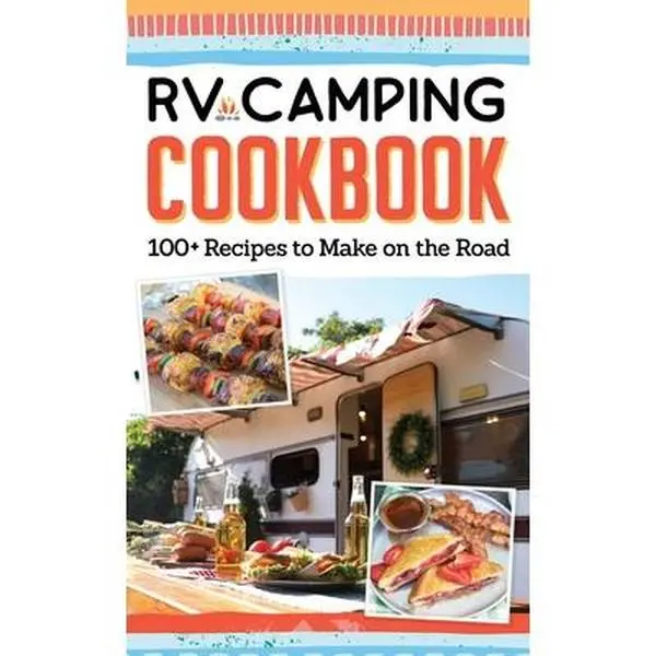 USED-RV Camping Cookbook: 100+ Easy, Delicious On-the-Road Recipes by Editors of Fox Chapel Publishing (Paperback)