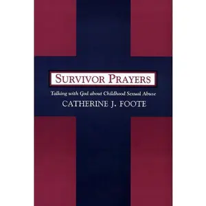 USED-Survivor Prayers: Talking with God about Childhood Sexual Abuse by Foote, Catherine J. (Paperback)