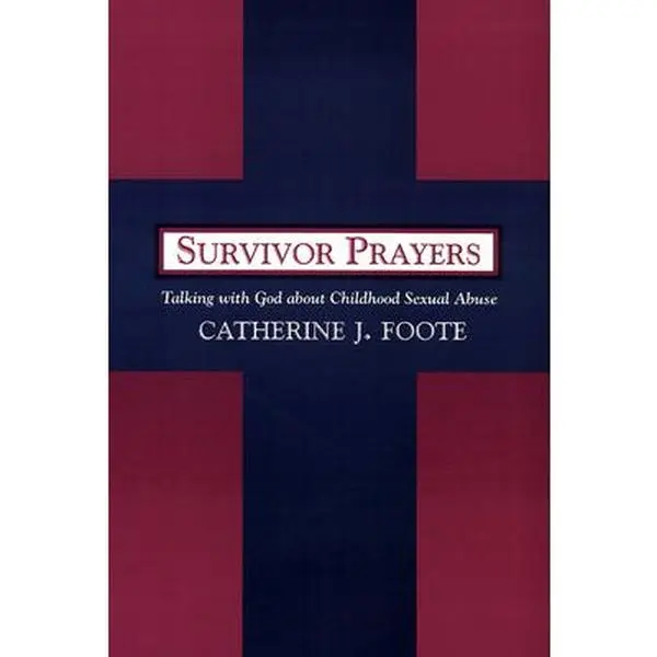 USED-Survivor Prayers: Talking with God about Childhood Sexual Abuse by Foote, Catherine J. (Paperback)