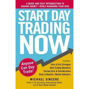 USED-Start Day Trading Now: A Quick and Easy Introduction to Making Money While Managing Your Risk by Sincere, Michael (Paperback)