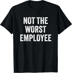 100% cotton Unisex Not The Worst Employee Funny Sarcastic Saying Work Job Meme T-Shirt