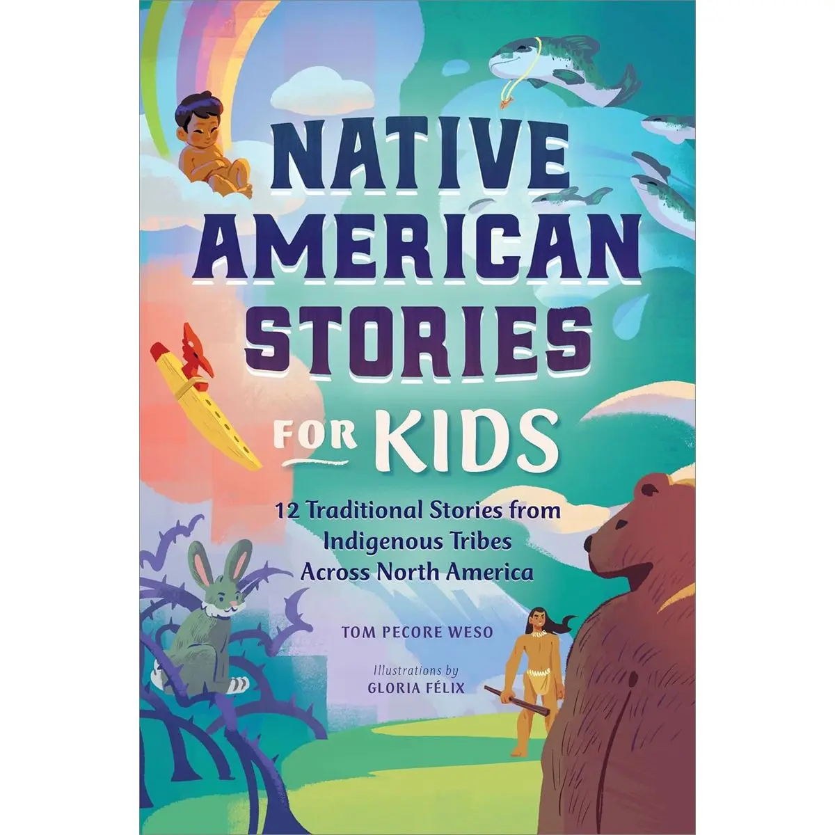 Native American Stories for Kids: 12 Traditional Stories from Indigenous Tribes across North America Paperback – April 26, 2022