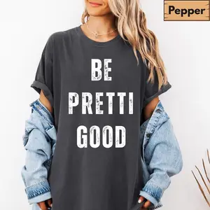 Comfort Colors Be Pretti Good T-Shirt, Pro Freedom Statement Tee, Human Rights Graphic Shirt, Bold Political Quote Top, Unisex Gift