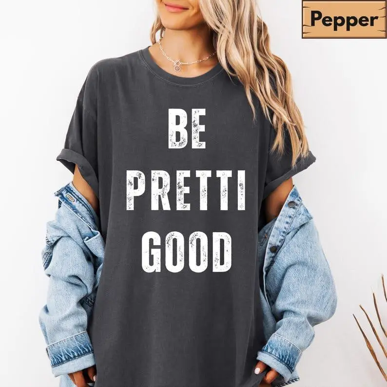 Comfort Colors Be Pretti Good T-Shirt, Pro Freedom Statement Tee, Human Rights Graphic Shirt, Bold Political Quote Top, Unisex Gift