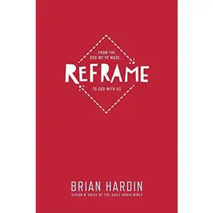 USED-Reframe: From the God We've Made to God with Us by Hardin, Brian (Paperback)