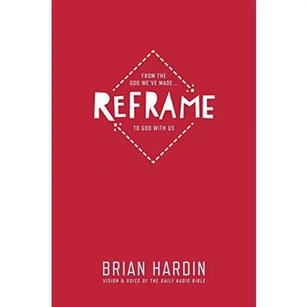 USED-Reframe: From the God We've Made to God with Us by Hardin, Brian (Paperback)