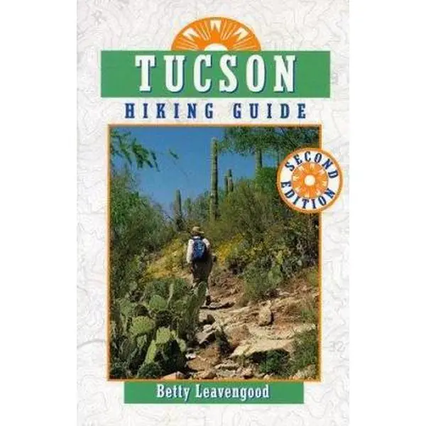 USED-Tucson Hiking Guide by Betty Leavengood (Paperback)