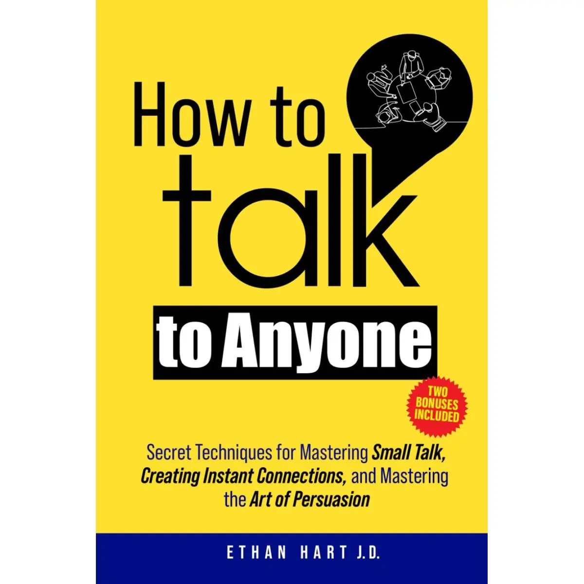 How to Talk to Anyone: Secret Techniques for Mastering Small Talk, Creating Instant Connections, and Mastering the Art of Persuasion Hardcover – August 6, 2024