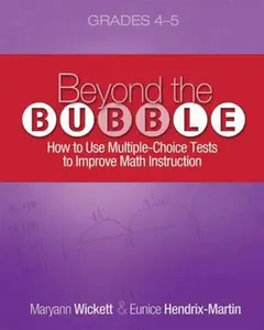 USED-Beyond the Bubble (Grades 4-5): How to Use Multiple-Choice Tests to Improve Math Instruction, Grades 4-5 by Wickett, Maryann (Paperback)