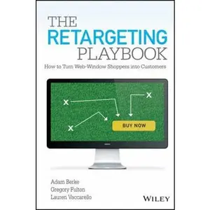 USED-The Retargeting Playbook: How to Turn Web-Window Shoppers Into Customers by Berke, Adam (Hardcover)