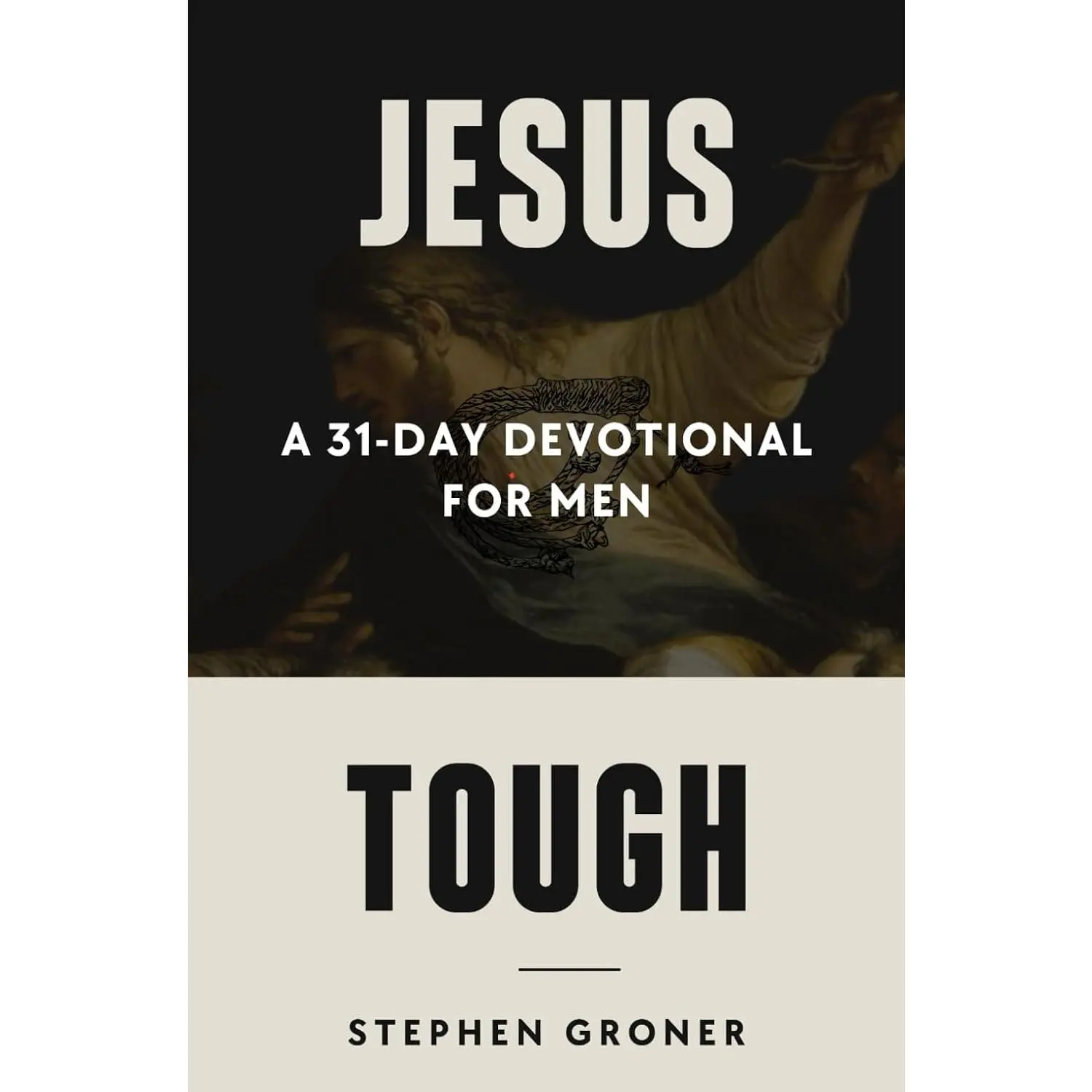Jesus Tough: A 31-Day Devotional For Men