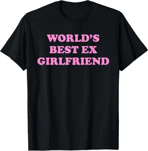 Crewneck Graphic T-shirts - World's Best Ex Girlfriend Trendy GF Women Girls Funny Quote T-Shirt - 100% Cotton Men & Women Loose sports T-shirt