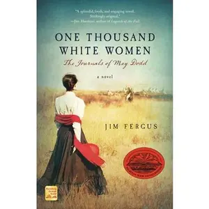 One Thousand White Women: The Journals of May Dodd -- Jim Fergus, Paperback
