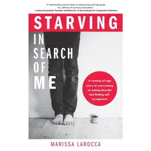 USED-Starving in Search of Me: A Coming-Of-Age Story of Overcoming an Eating Disorder and Finding Self-Acceptance (Eating Disorder Recovery and Gay Rights) by Larocca, Marissa (Paperback)