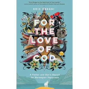 USED-For the Love of Cod: A Father and Son's Search for Norwegian Happiness by Dregni, Eric (Paperback)