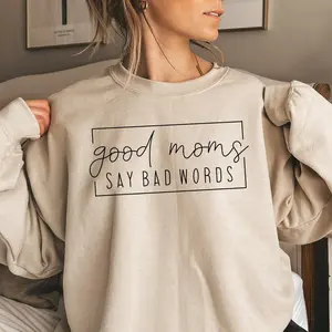 Good moms say bad words t-shirt, Sweatshirt and Hoodie, funny mom hoodie, Mother gift, Gift for mom, funny mother sweatshirt, mom sweatshirt