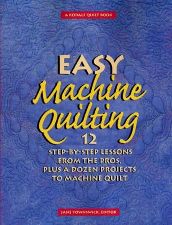 USED Book - Easy Machine Quilting: 12 Step-by-Step Lessons from the Pros, Plus a Dozen Projects to Machine Quilt (Paperback) - english