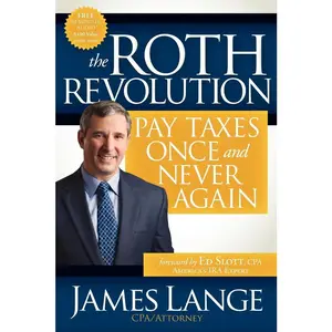 USED-The Roth Revolution: Pay Taxes Once and Never Again by Lange, James (Paperback)