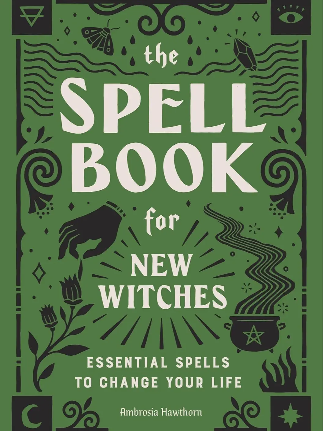 The Spell Book for New Witches: Essential Guidance, Tutorial, Love Rituals, 130 Spells, Ambrosia Hawthorn Tips to Connect to the World - English Paperback (Feb 4, 2020)