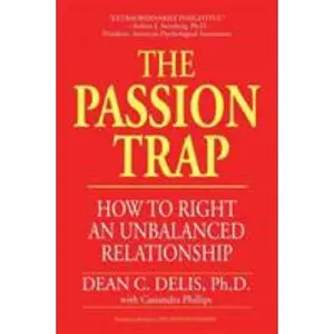 USED-The Passion Trap: How to Right an Unbalanced Relationship by Delis, Dean C. (Paperback)