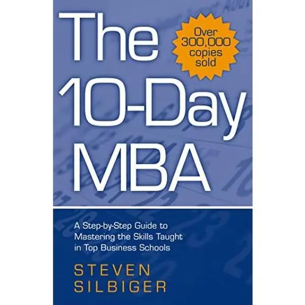 USED-The 10-Day MBA: A step-by-step guide to mastering the skills taught in top business schools by Steven Silbiger (Paperback)