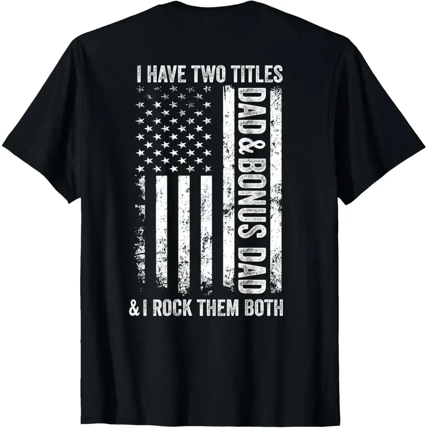 On Back I Have Two Titles Dad Bonus Dad Fathers Day Step Dad Cotton T-shirt Graphic Tee Menswear Top Gifts for Men and Women