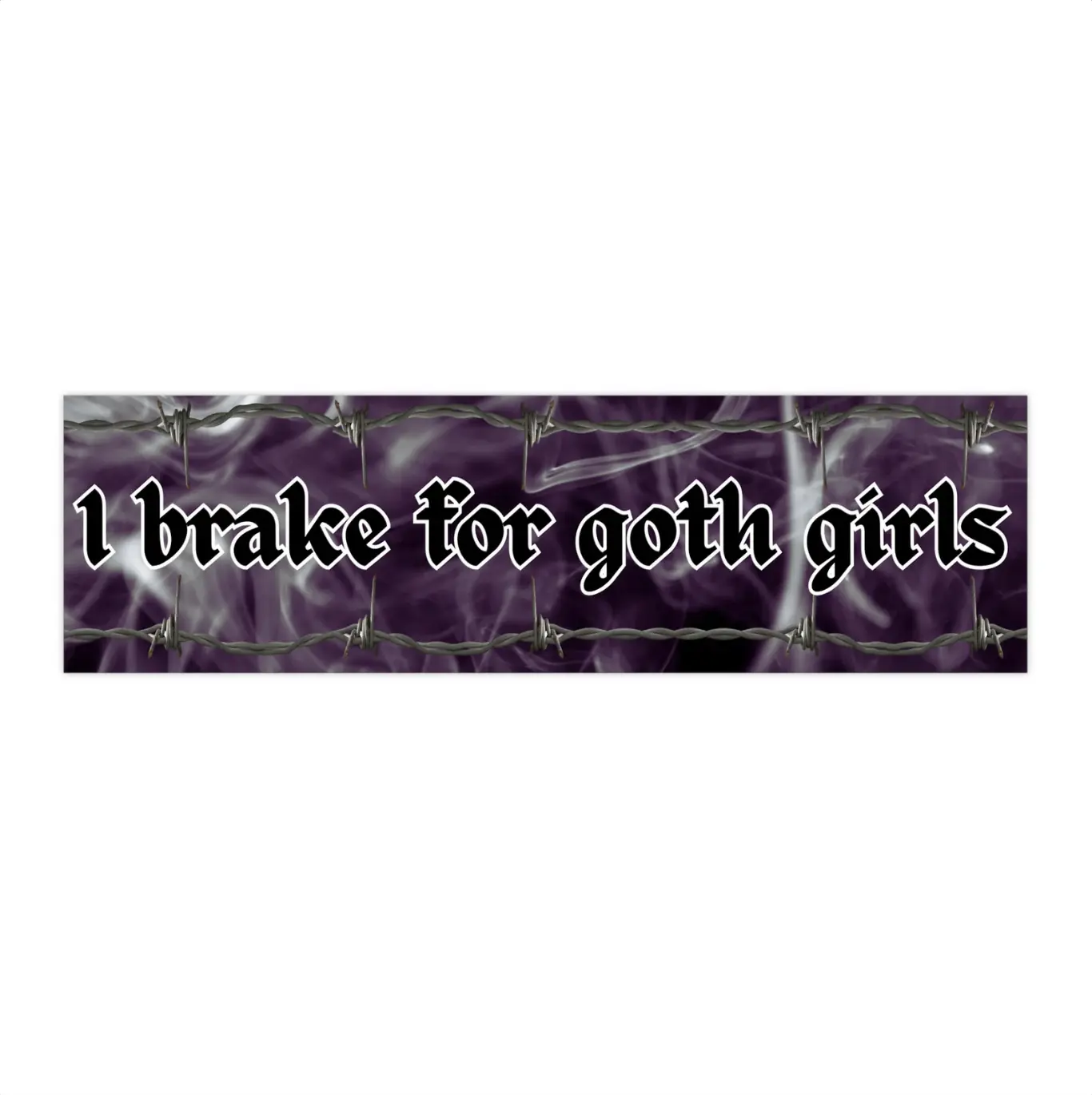 I Brake for Goth Girls | Bumper Sticker AND Magnet | Funny Meme Sticker | 8.7'' X 2.7'' | Waterproof Premium Quality