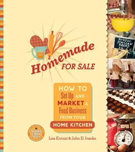 USED-Homemade for Sale: How to Set Up and Market a Food Business from Your Home Kitchen by Kivirist, Lisa (Paperback)
