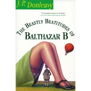 USED-The Beastly Beatitudes of Balthazar B by Donleavy, J. P. (Paperback)