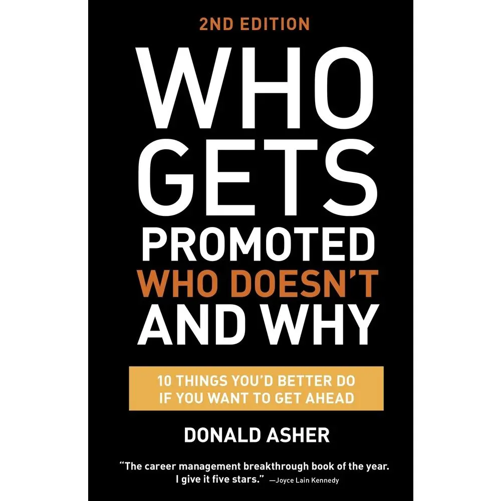 USED-Who Gets Promoted, Who Doesn't, and Why: 12 Things You'd Better Do If You Want to Get Ahead by Asher, Donald (Paperback)