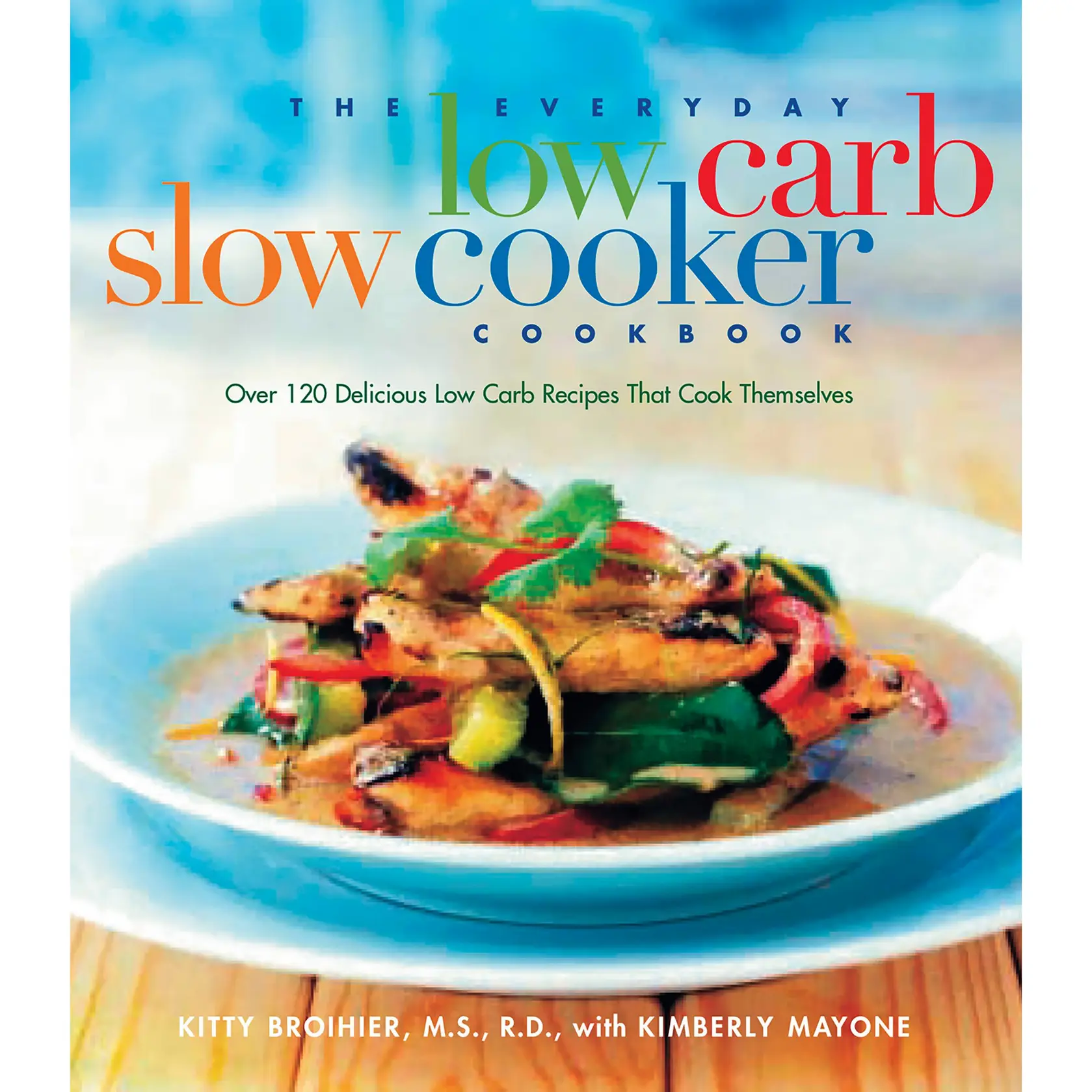 The Everyday Low Carb Slow Cooker Cookbook