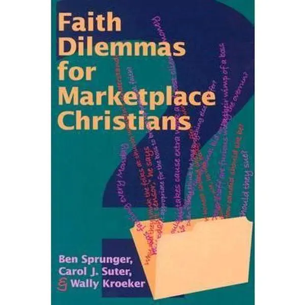USED-Faith Dilemmas for Marketplace Christians: A Resource for Small Groups by Ben Sprunger (Paperback)