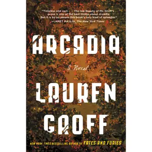 Arcadia by Lauren Groff [Paperback Book]