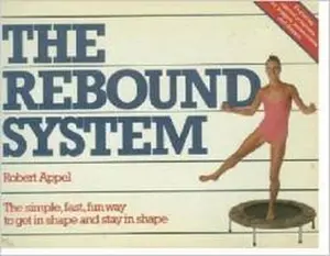 USED-The Rebound System: The Simple, Fast, Fun Way to Get in Shape by Robert Appel (Paperback)