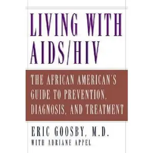 USED-Living With AIDS/Hiv: The African American's Guide to Prevention, Diagnosis, and Treatment by Goosby, Eric, M.D. (Paperback)