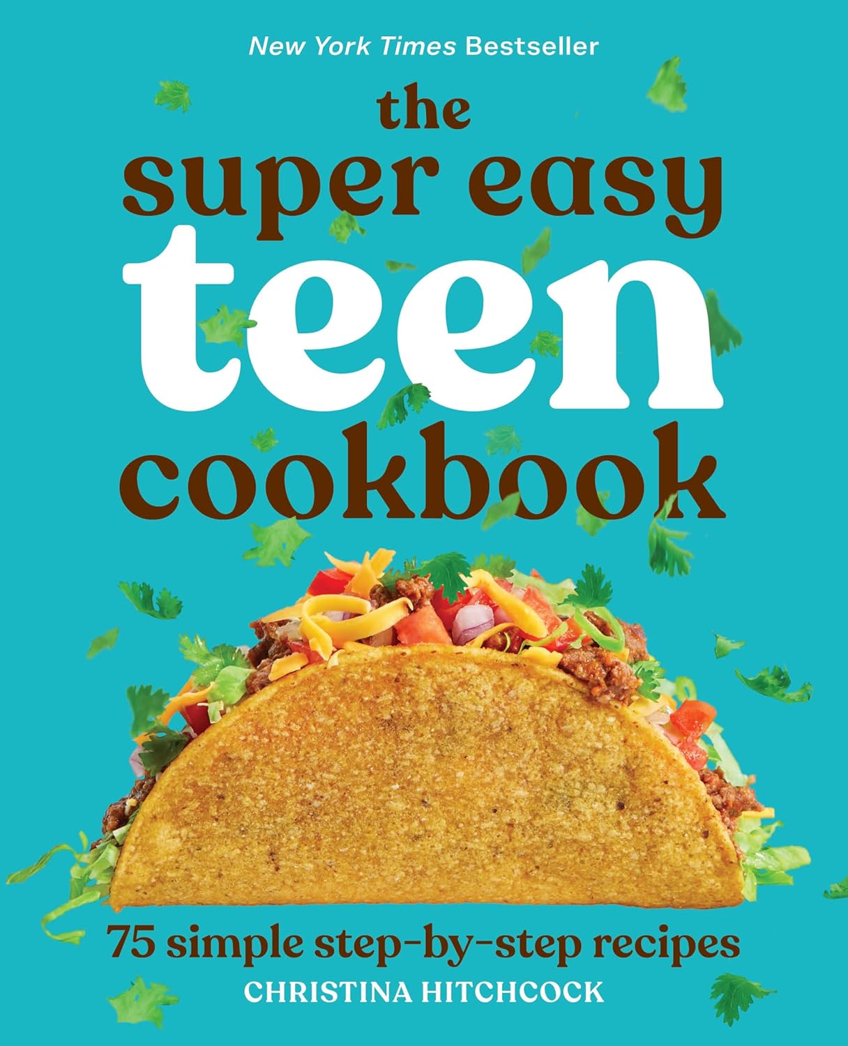 The Super Easy Teen Cookbook: 75 Simple Step-by-Step Recipes Paperback – December 22, 2020
