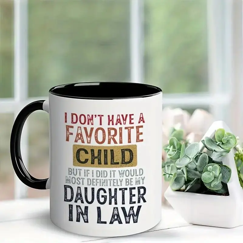 Humorous Gift Mug with Sarcasm Saying "I Don't Have A Favorite But If I Did It Would Most Definitely Be My Daughter In Law"