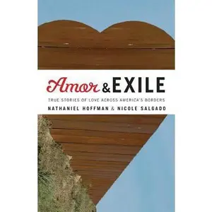 USED-Amor and Exile: True Stories of Love Across America's Borders by Salgado, Nicole R. (Paperback)