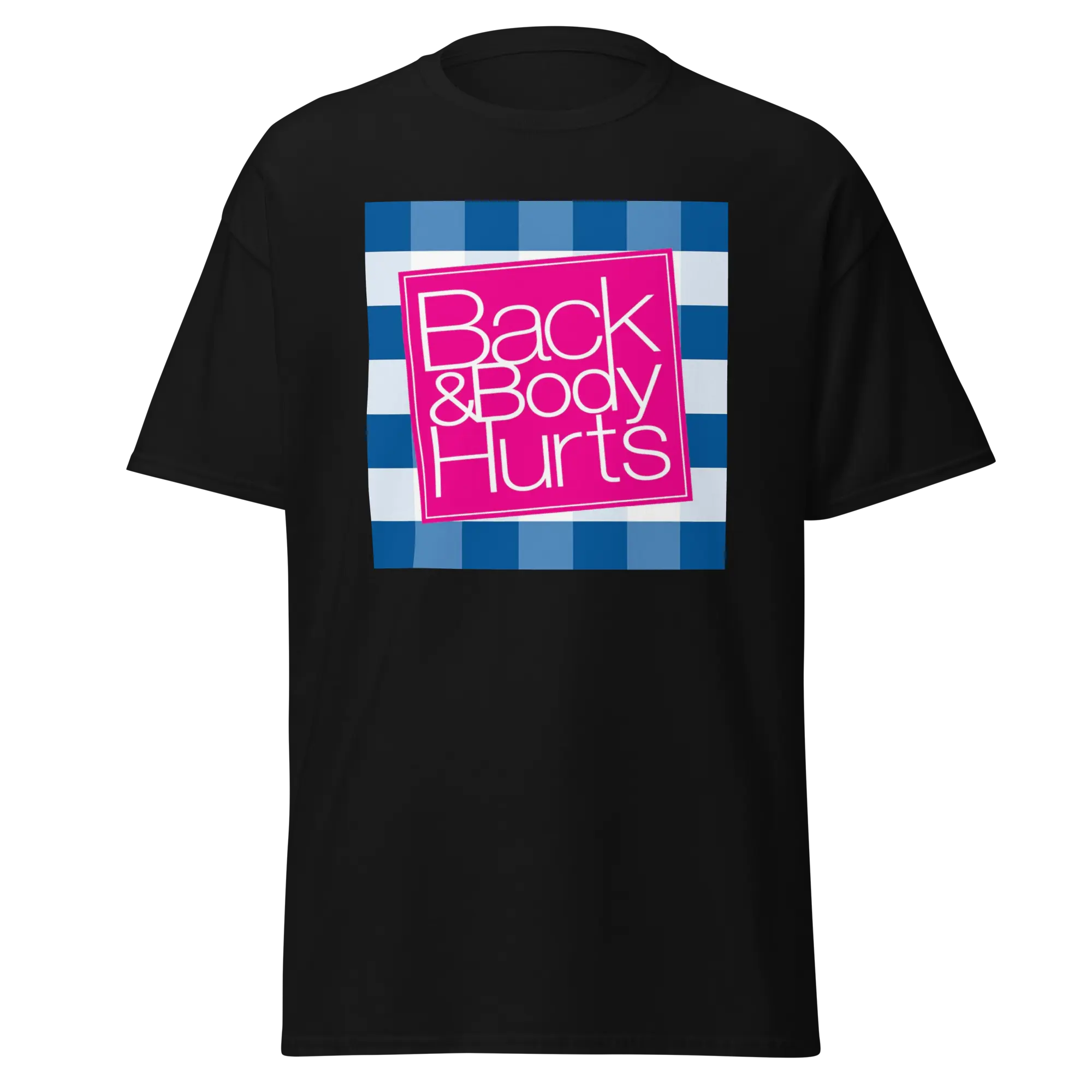 Back Hurts Body Hurts Graphic T-Shirt
