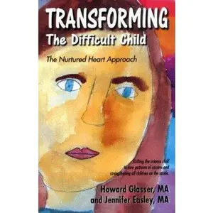 USED-Transforming the Difficult Child: The Nurtured Heart Approach by Glasser, Howard (Paperback)