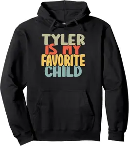 Tyler Is My Favorite Child Funny Shirt From Tyler To Parents Pullover Hoodie