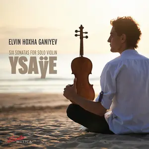 Elvin Hoxha Ganiyev - Ysaye: Six Sonatas for Solo Violin  [COMPACT DISC - CD]