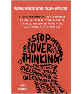 Stop Overthinking: 23 Techniques to Relieve Stress, Stop Negative Spirals, Declutter Your Mind, and Focus on the Present (The Path to Calm) Paperback – March 1, 2021